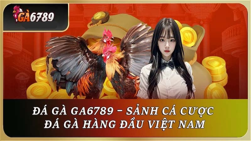 Đánh giá Ga6789 - Mức độ uy tín hàng đầu