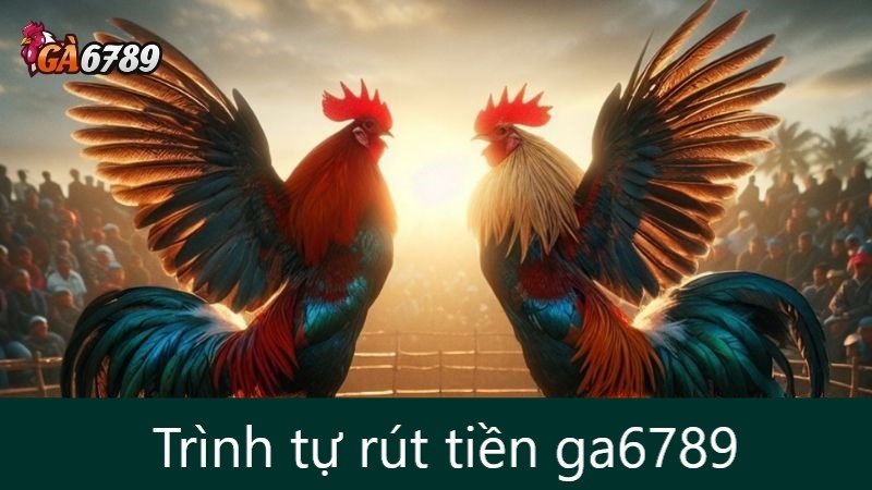 Rút tiền GA6789 nhanh chóng với 3 bước cực đơn giản